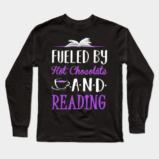 Fueled Bu Hot Chocolate and Reading Long Sleeve T-Shirt